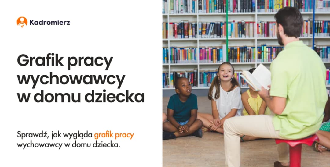 Jak wygląda praca wychowawcy w domu dziecka - wyzwania i odpowiedzialność